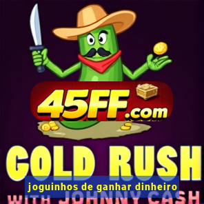 joguinhos de ganhar dinheiro